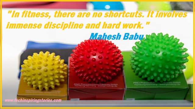 "In fitness, there are no shortcuts. It involves immense discipline and hard work."