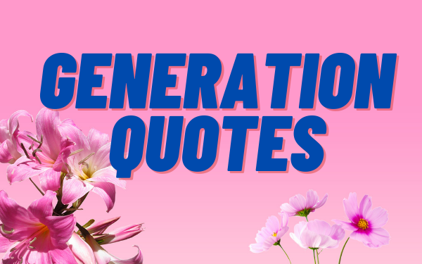 You are currently viewing Motivational Generation Quotes and Sayings