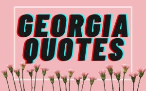 Read more about the article Motivational Georgia Quotes And Sayings