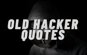 Read more about the article Motivational Old Hacker Quotes and Sayings