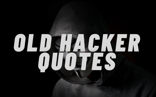 You are currently viewing Motivational Old Hacker Quotes and Sayings