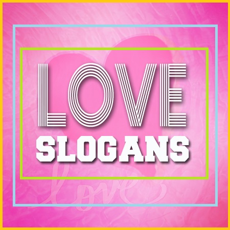 SLOGANS ON LOVE