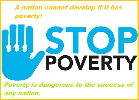 Poverty is dangerous to the success of any nation.