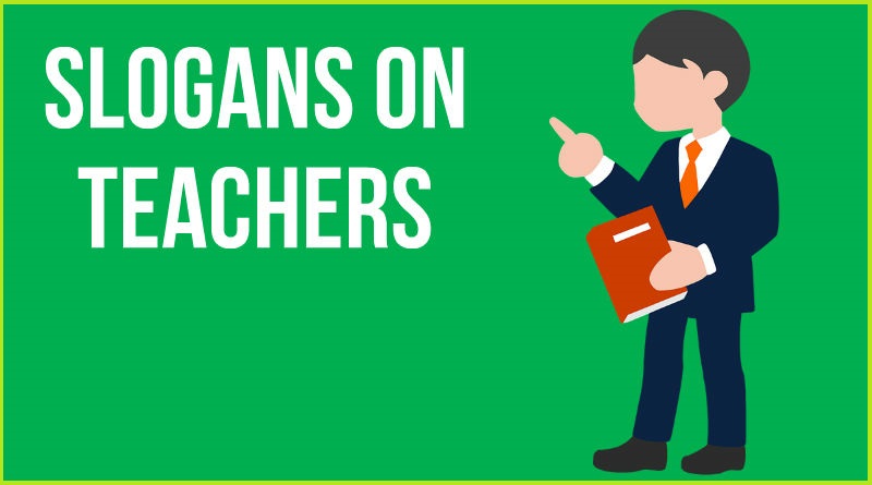 SLOGANS ON TEACHERS