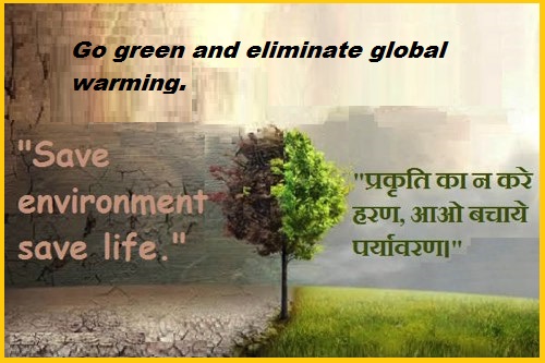 Go green and eliminate global warming.