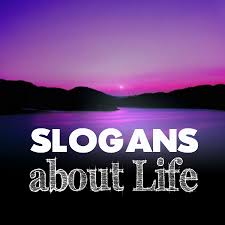 Read more about the article FAMOUS SLOGANS ON LIFE