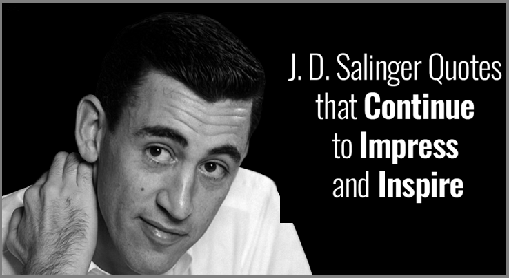 You are currently viewing Motivational J. D. Salinger Quotes and Sayings