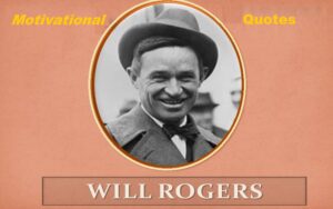 Read more about the article Motivational Will Rogers Quotes and Sayings
