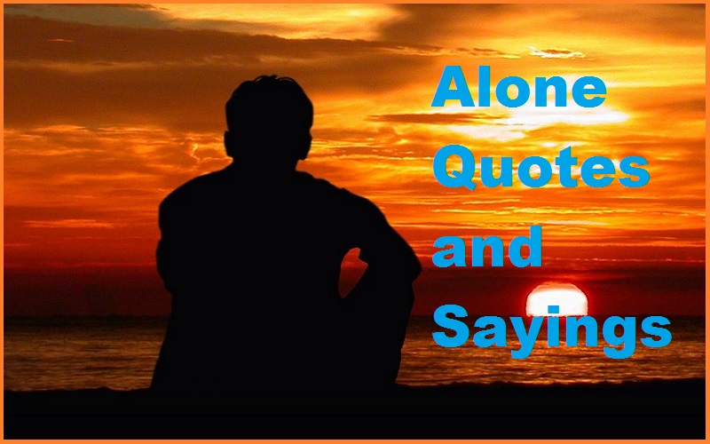 Alone Quotes And Sayings