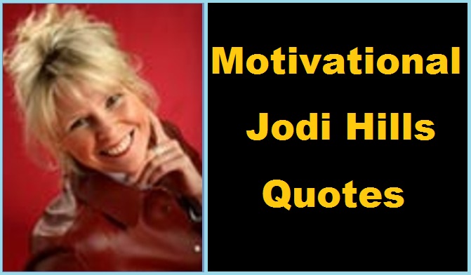Read more about the article Motivational Jodi Hills Quotes