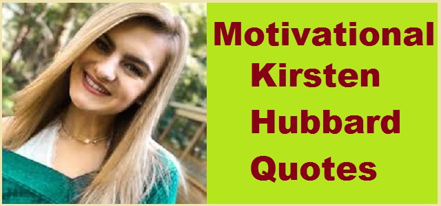 Read more about the article Motivational Kirsten Hubbard Quotes and Sayings