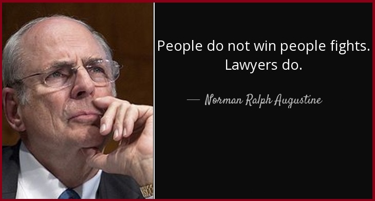 People do not win people fights. Lawyers do.