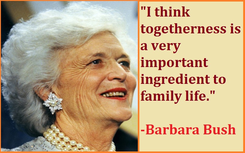 Barbara Bush Togetherness Quotes 