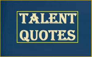 Read more about the article Motivational Talent Quotes And Sayings