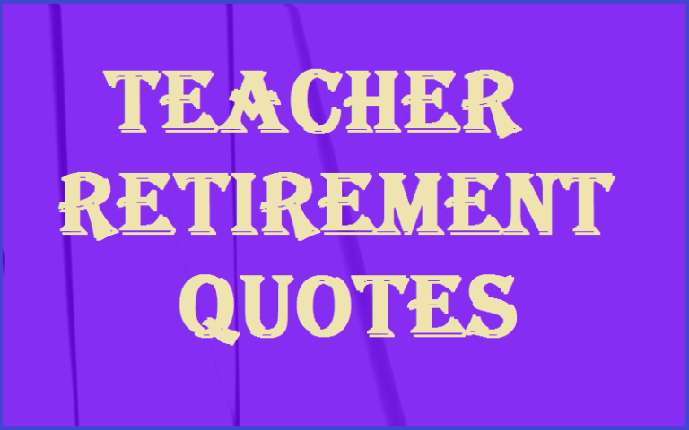 Motivational Teacher Retirement Quotes - TIS Quotes