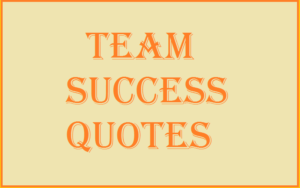 Read more about the article Motivational Team Success Quotes And Sayings
