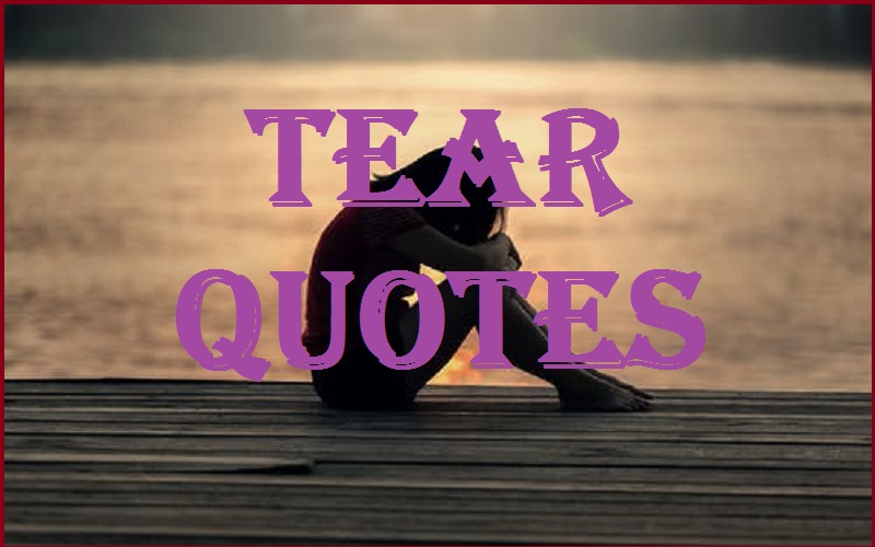 You are currently viewing Motivational Tear Quotes And Sayings