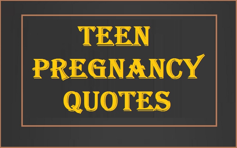 Teen Pregnancy Quotes