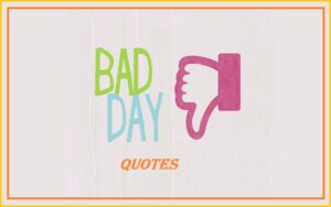 Read more about the article Motivational Bad Days Quotes and Sayings