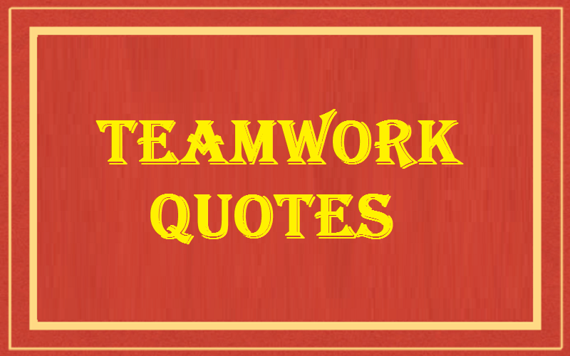 Best and Catchy Motivational Teamwork Quotes And Sayings