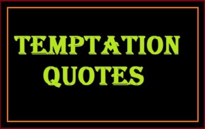 Read more about the article Motivational Temptation Quotes And Sayings