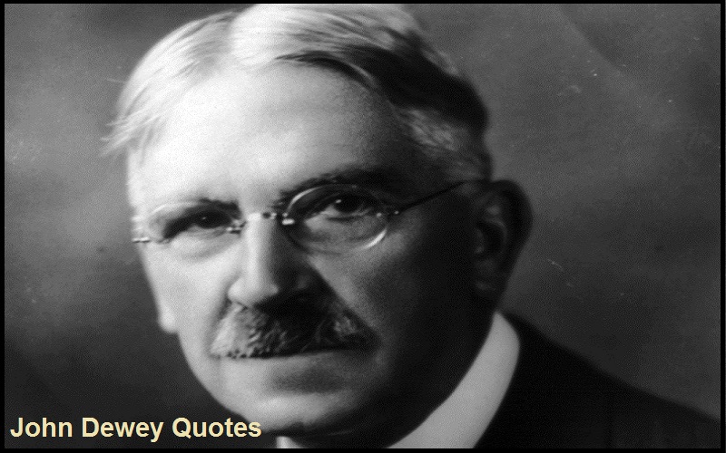 You are currently viewing Motivational John Dewey Quotes And Sayings