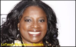 Read more about the article Motivational LaTanya Richardson Quotes and Sayings