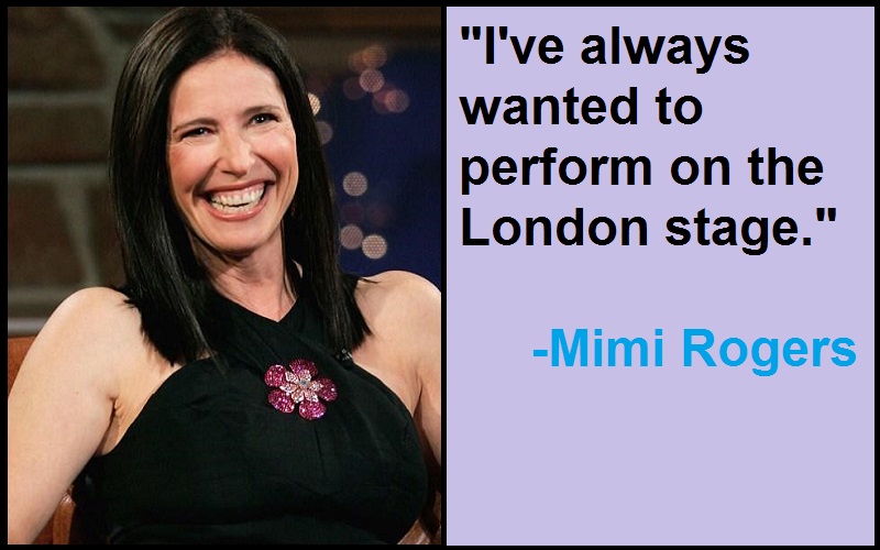 Mimi Rogers Quotes And Sayings