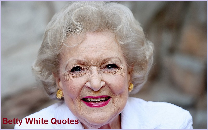 You are currently viewing Motivational Betty White Quotes and Sayings