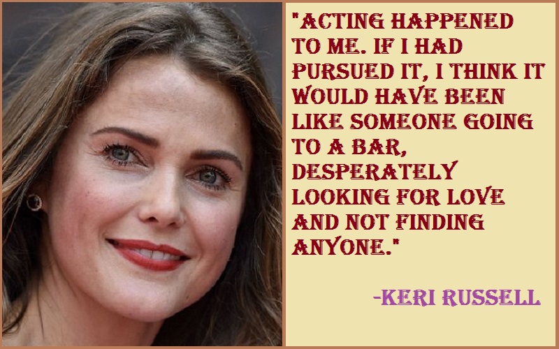 Inspirational Keri Russell Quotes
