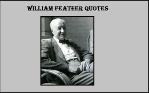 Read more about the article Motivational William Feather Quotes and Sayings