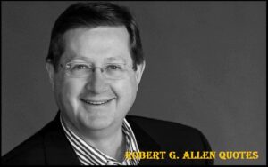 Read more about the article Motivational Robert G. Allen Quotes and Sayings