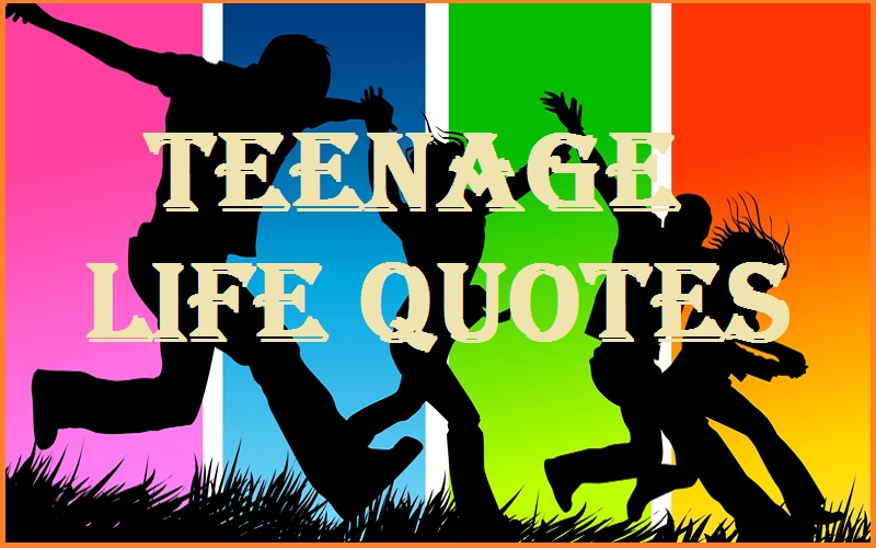 Teenage Life Quotes