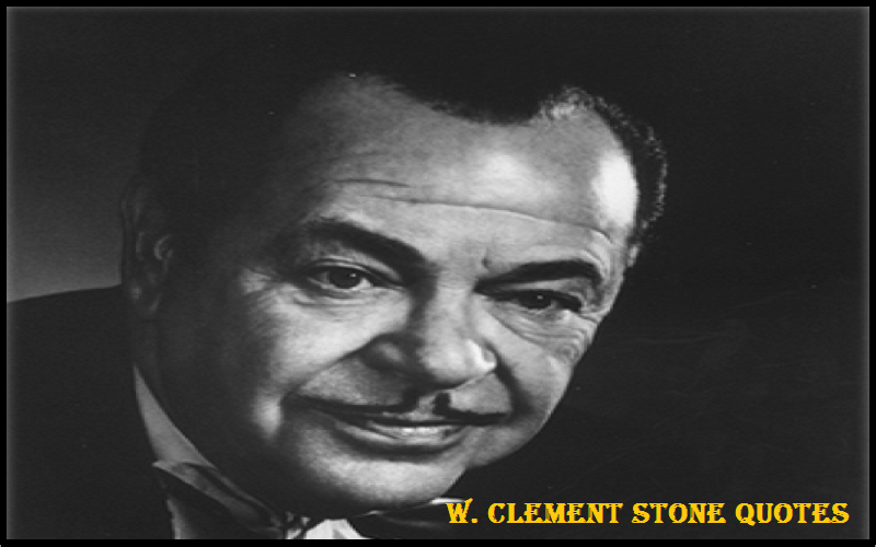W Clement Stone Quotes