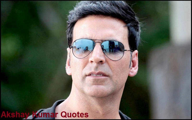 You are currently viewing Motivational Akshay Kumar Quotes And Sayings