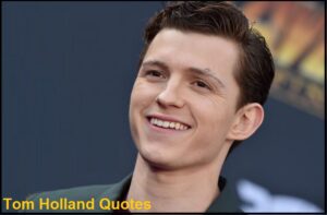 Read more about the article Motivational Tom Holland Quotes and Sayings