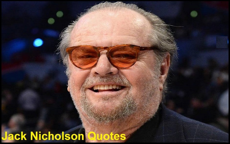 You are currently viewing Motivational Jack Nicholson Quotes And Sayings