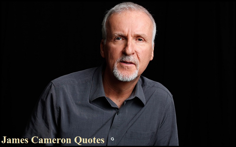 Inspirational James Cameron Quotes