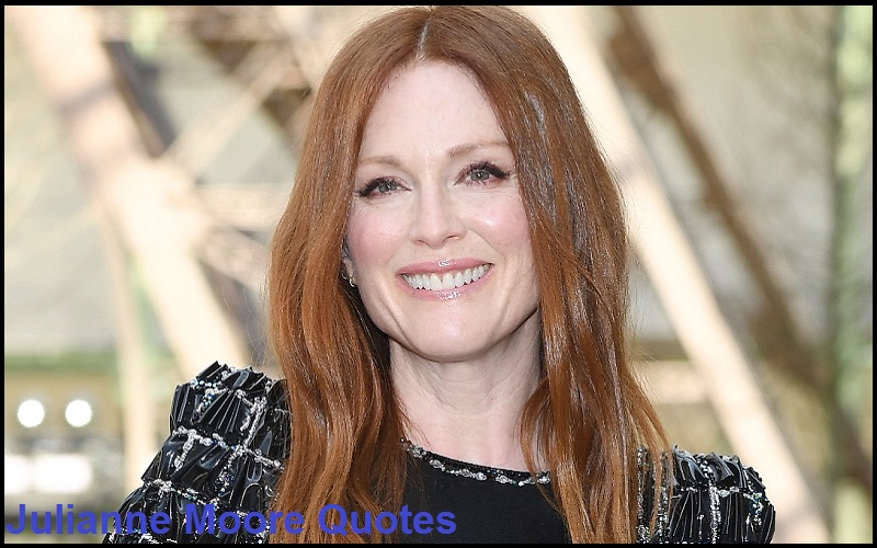 Read more about the article Motivational Julianne Moore Quotes and Sayings