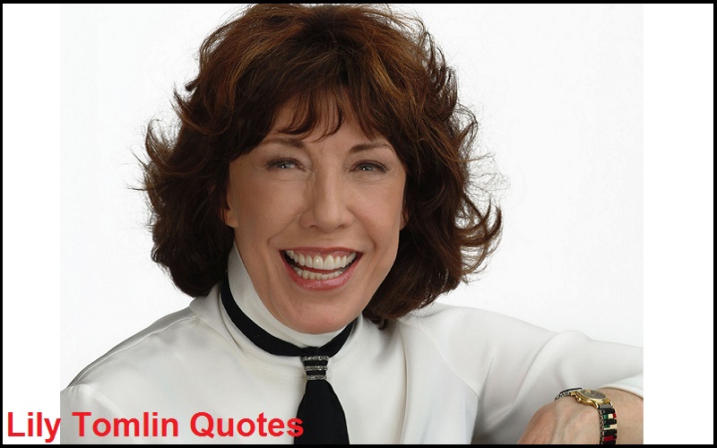 You are currently viewing Motivational Lily Tomlin Quotes and Sayings