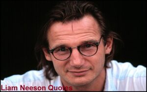 Read more about the article Motivational Liam Neeson Quotes and Sayings