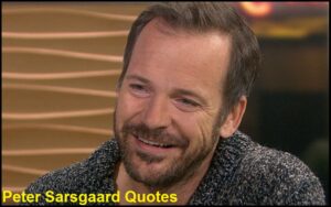 Read more about the article Motivational Peter Sarsgaard Quotes and Sayings