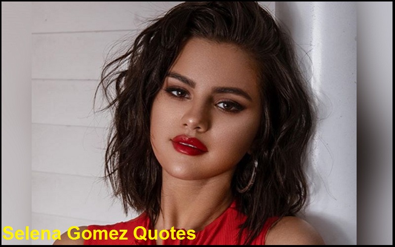You are currently viewing Motivational Selena Gomez Quotes and Sayings