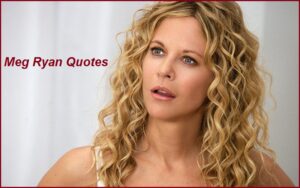 Read more about the article Motivational Meg Ryan Quotes And Sayings