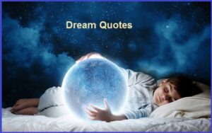 Read more about the article Motivational Dream Quotes And Sayings