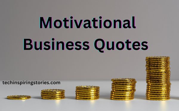 You are currently viewing Motivational Business Quotes And Sayings