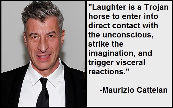 Best and Catchy Motivational Maurizio Cattelan Quotes And