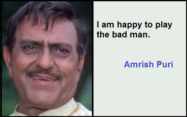 Inspirational Amrish Puri Quotes
