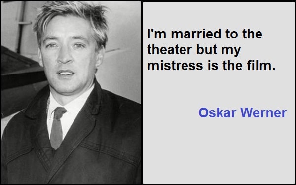 Inspirational Oskar Werner Quotes