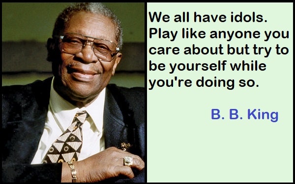 Inspirational B. B. King Quotes